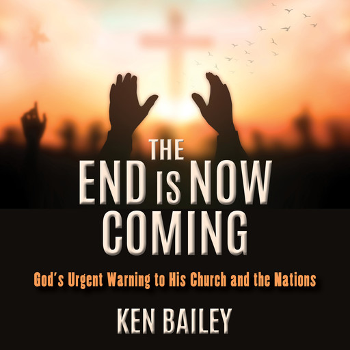 The End is Now Coming, Ken Bailey