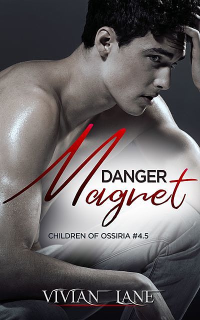 Danger Magnet (Children of Ossiria #4.5), Vivian Lane