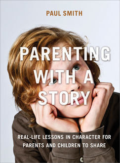 Parenting with a Story, Paul Smith