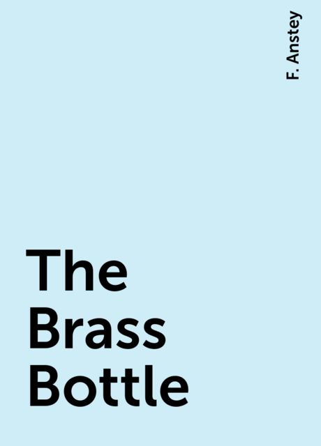 The Brass Bottle, F. Anstey