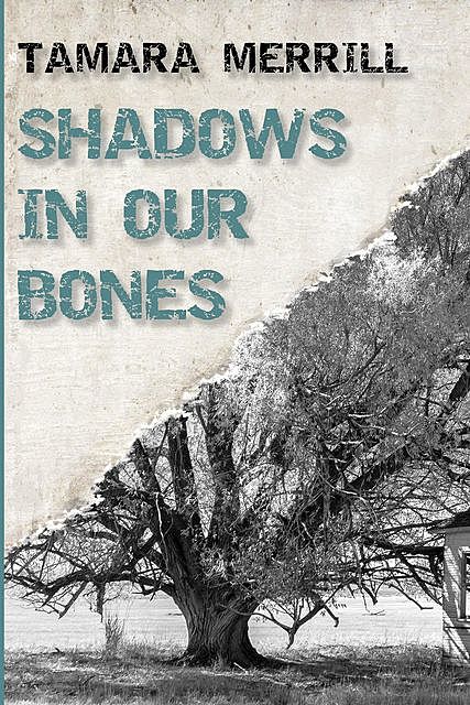 Shadows In Our Bones, Tamara Merrill