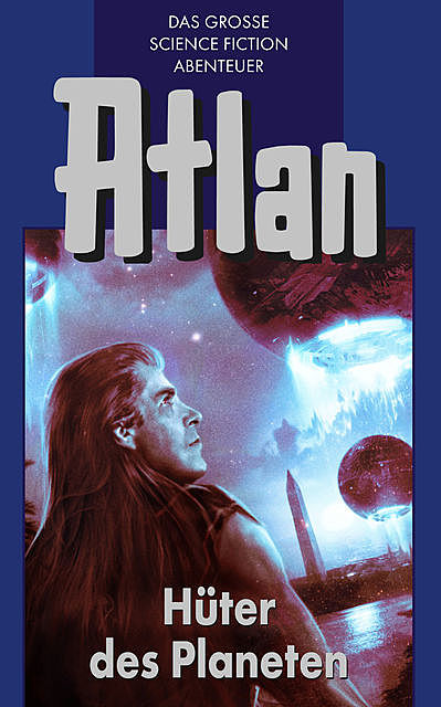 Atlan 4: Hüter der Planeten (Blauband), Hans Kneifel