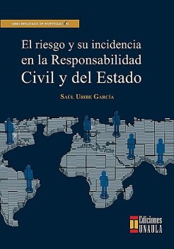 El riesgo y su incidencia en la responsabilidad civil y del Estado, Saúl Uribe García