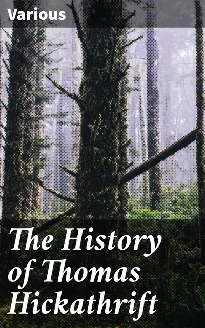 The History of Thomas Hickathrift, Various