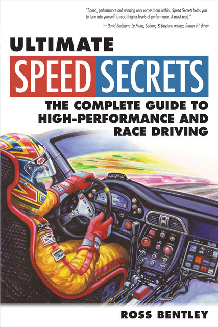 Ultimate Speed Secrets, Ross Bentley