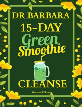 Dr. Barbara 15-Day Green Smoothie Cleanse, Blossom Williams