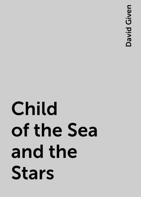 Child of the Sea and the Stars, David Given