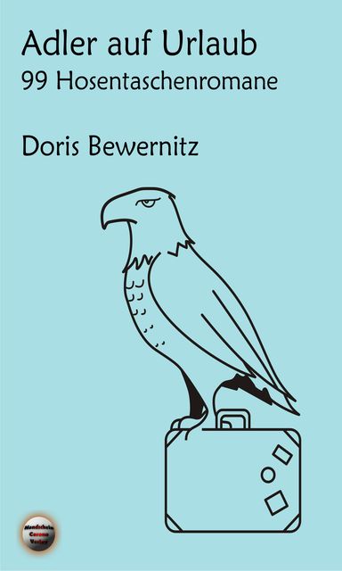 Adler auf Urlaub: 99 Hosentaschenromane II, Doris Bewernitz