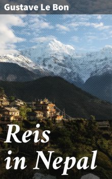 Reis in Nepal, Gustave Le Bon