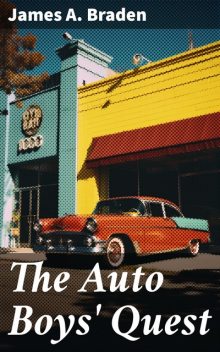 The Auto Boys' Quest, James A.Braden