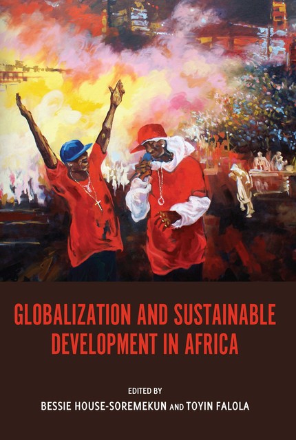 Globalization and Sustainable Development in Africa, Tóyìn Fálọlá, Bessie House-Soremekun
