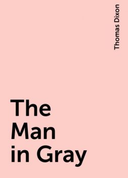 The Man in Gray, Thomas Dixon