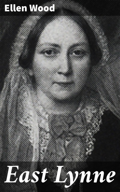 East Lynne, Ellen Wood