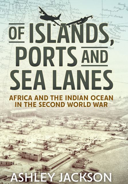 Of Islands, Ports and Sea Lanes, Ashley Jackson