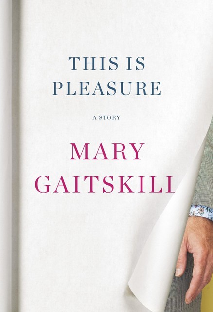 This Is Pleasure, Mary Gaitskill