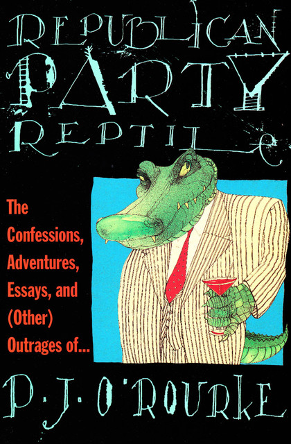 Republican Party Reptile, P. J. O'Rourke