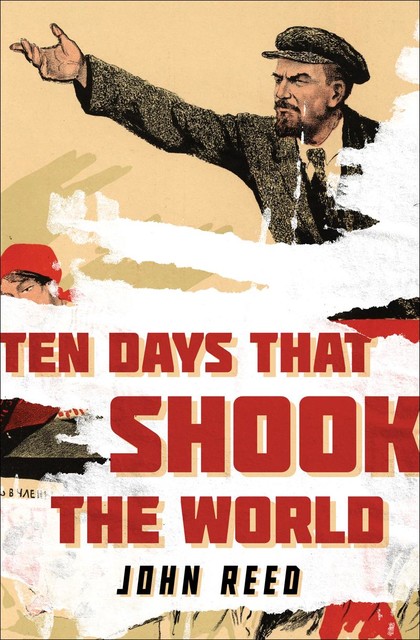 Ten Days That Shook the World, John Reed