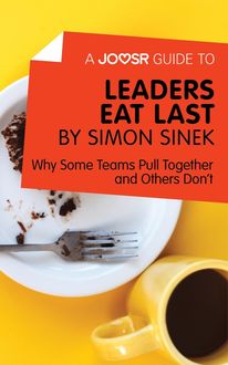 A Joosr Guide to… Leaders Eat Last by Simon Sinek, Joosr