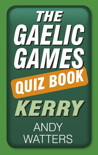 The Gaelic Games Quiz Book, Andy Watters