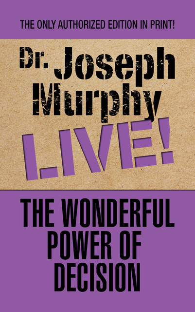 The Wonderful Power of Decision, Joseph Murphy