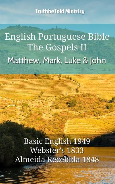 English Portuguese Bible – The Gospels III – Matthew, Mark, Luke and John, Truthbetold Ministry
