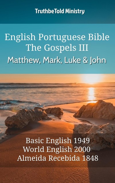 English Portuguese Bible – The Gospels III – Matthew, Mark, Luke and John, Truthbetold Ministry