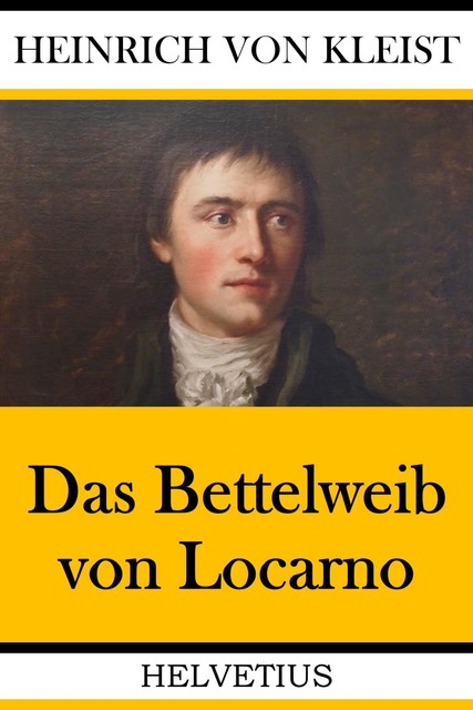 Das Bettelweib von Locarno, Heinrich von Kleist