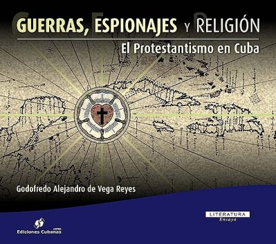 Guerras, Espionajes y Religión, Godofredo Alejandro De Vega Reyes