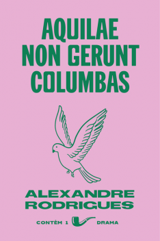 Aquilae non gerunt columbas, Alexandre Rodrigues