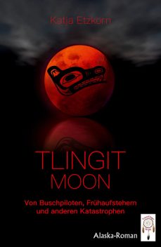 Tlingit Moon, Katja Etzkorn