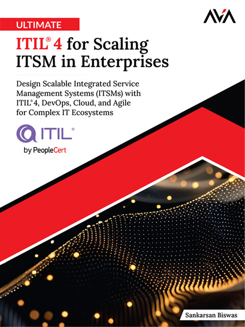 Ultimate ITIL® 4 for Scaling ITSM in Enterprise, Sankarsan Biswas