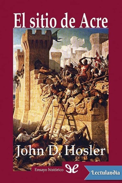 El sitio de Acre 1189–1191, John D. Hosler