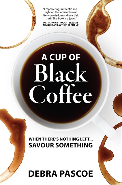A Cup of Black Coffee, Debra Pascoe