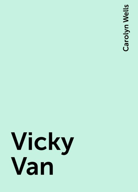 Vicky Van, Carolyn Wells