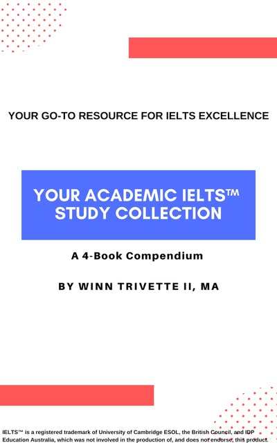 Your Academic IELTS™ Study Collection, Winn Trivette II