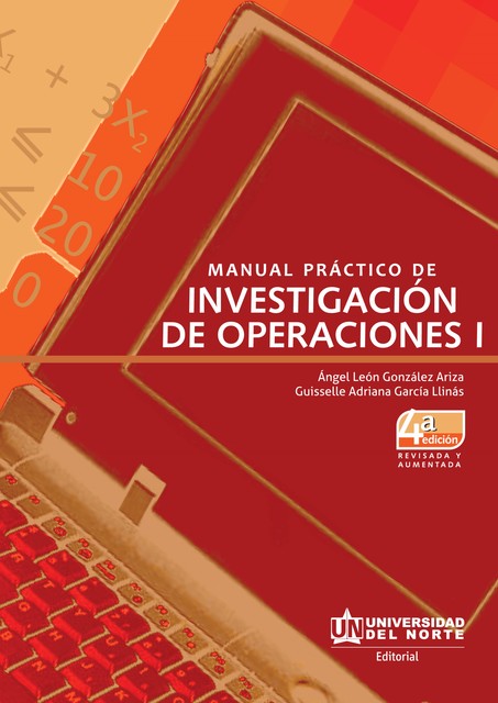 Manual práctico de investigación de operaciones I. 4ed, Ángel León González Ariza