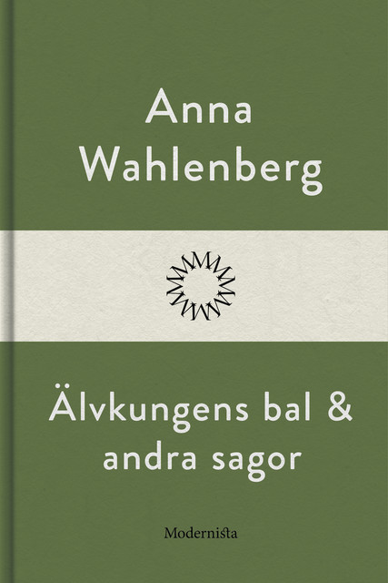 Älvkungens bal och andra sagor, Anna Wahlenberg