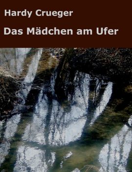 Das Mädchen am Ufer, Hardy Crueger