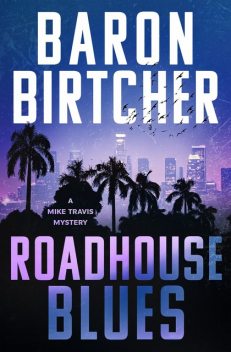 Roadhouse Blues, Baron Birtcher