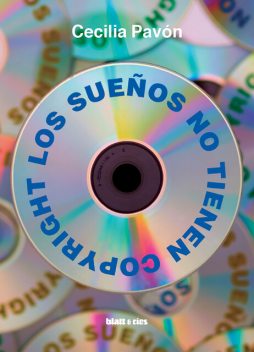 Los sueños no tienen copyright, Cecilia Pavón