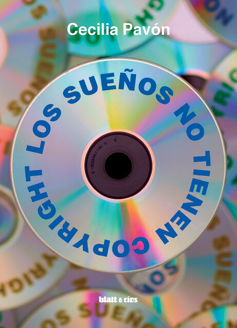 Los sueños no tienen copyright, Cecilia Pavón