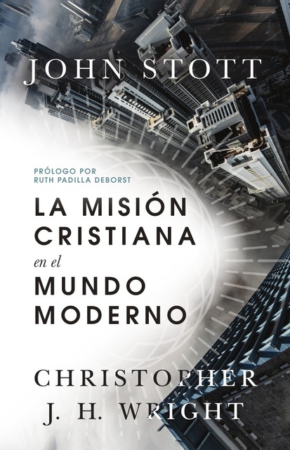 La misión cristiana en el mundo moderno, John R.W. Stott, Christopher J.H. Wright