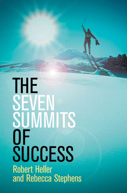 The Seven Summits of Success, Rebecca Stephens, Robert Heller