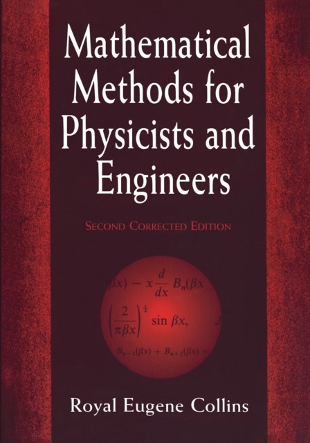 Mathematical Methods for Physicists and Engineers, Royal Eugene Collins