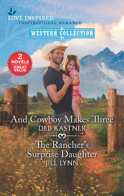 And Cowboy Makes Three and The Rancher's Surprise Daughter, Deb Kastner, Jill Lynn