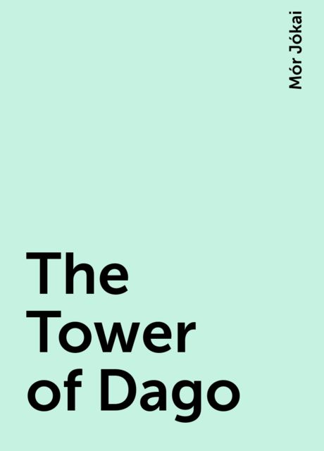 The Tower of Dago, Mór Jókai