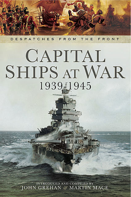 Capital Ships at War 1939–1945, John Grehan, Martin Mace