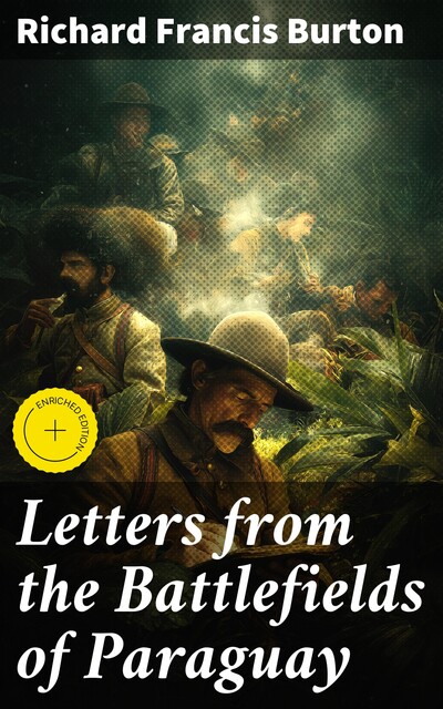 Letters from the Battlefields of Paraguay, Richard Burton