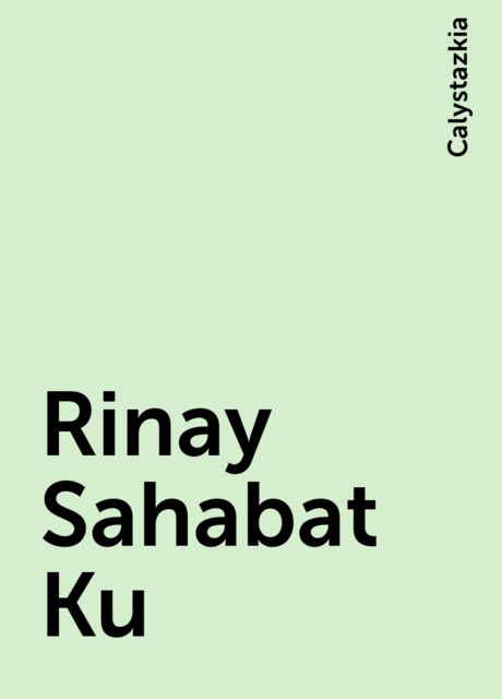 Rinay Sahabat Ku, Calystazkia