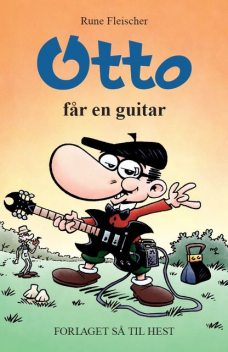 Otto #5: Otto får en guitar, Rune Fleischer